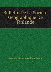 Bulletin De La Societe Geographique De Finlande