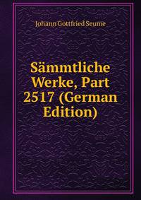 Sammtliche Werke, Part 2517 (German Edition)