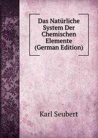 Das Nat?rliche System Der Chemischen Elemente (German Edition)