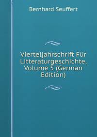 Vierteljahrschrift Fur Litteraturgeschichte, Volume 5 (German Edition)