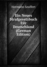 Ein Neues Strafgesetzbuch Fur Deutschland (German Edition)