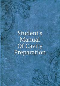 Student's Manual Of Cavity Preparation