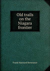Old trails on the Niagara frontier