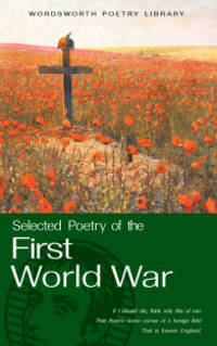 The Wordsworth Book of First World War Poetry