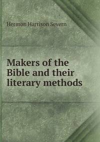 Makers of the Bible and their literary methods