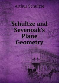 Schultze and Sevenoak's Plane Geometry