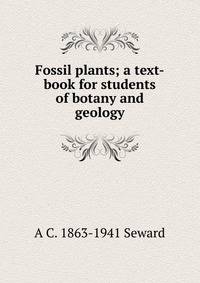 Fossil plants; a text-book for students of botany and geology