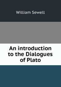 An introduction to the Dialogues of Plato