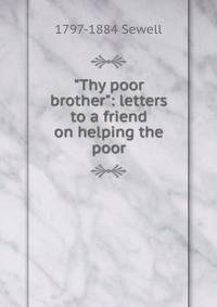 "Thy poor brother": letters to a friend on helping the poor