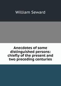 Anecdotes of some distinguished persons: chiefly of the present and two preceding centuries