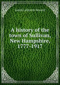 A history of the town of Sullivan, New Hampshire, 1777-1917