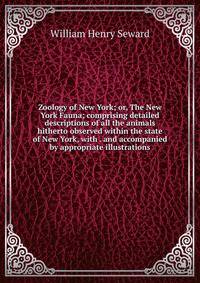 Zoology of New York; or, The New York Fauna; comprising detailed descriptions of all the animals hitherto observed within the state of New York, with . and accompanied by appropriate illustrations