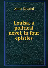 Louisa, a political novel, in four epistles