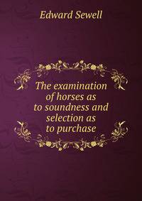 The examination of horses as to soundness and selection as to purchase