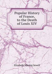 Popular History of France, to the Death of Louis XIV