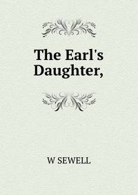 The Earl's Daughter,