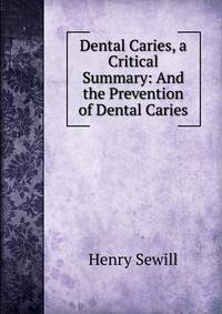 Dental Caries, a Critical Summary: And the Prevention of Dental Caries