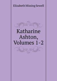 Katharine Ashton, Volumes 1-2