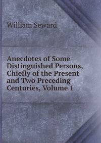 Anecdotes of Some Distinguished Persons, Chiefly of the Present and Two Preceding Centuries, Volume 1