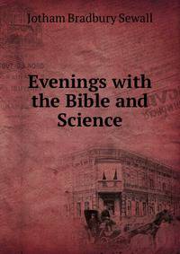 Evenings with the Bible and Science