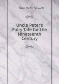 Uncle Peter's Fairy Tale for the Nineteenth Century
