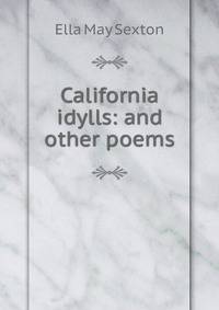 California idylls: and other poems