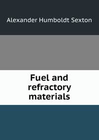 Fuel and refractory materials