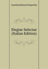 Elegiae Selectae (Italian Edition)