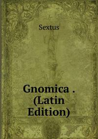 Gnomica . (Latin Edition)