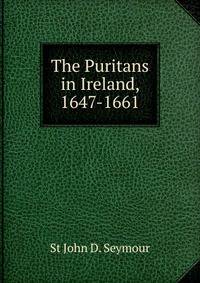 The Puritans in Ireland, 1647-1661