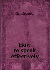 How to speak effectively