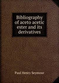 Bibliography of aceto acetic ester and its derivatives