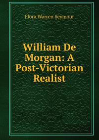 William De Morgan: A Post-Victorian Realist