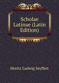 Scholae Latinae (Latin Edition)