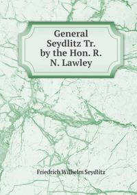 General Seydlitz Tr. by the Hon. R.N. Lawley