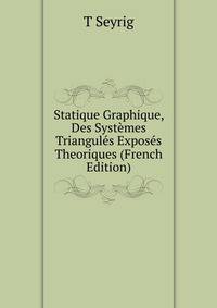 Statique Graphique, Des Systemes Triangules Exposes Theoriques (French Edition)