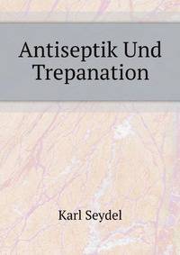 Antiseptik Und Trepanation