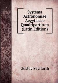 Systema Astronomiae Aegytiacae Quadripartitum (Latin Edition)