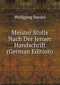 Meister Stolle Nach Der Jenaer Handschrift (German Edition)