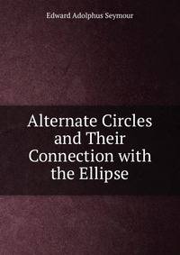 Alternate Circles and Their Connection with the Ellipse