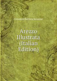 Arezzo Illustrata (Italian Edition)