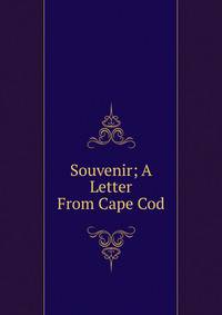 Souvenir; A Letter From Cape Cod