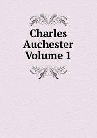 Charles Auchester Volume 1