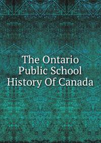 The Ontario Public School History Of Canada