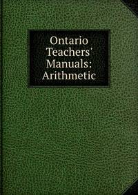 Ontario Teachers' Manuals: Arithmetic
