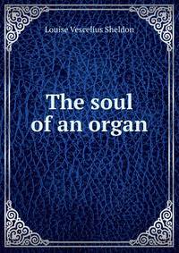The soul of an organ