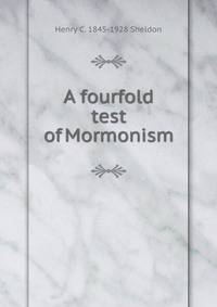A fourfold test of Mormonism