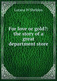 For love or gold?: the story of a great department store