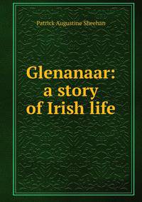 Glenanaar: a story of Irish life
