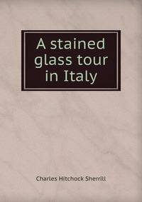 A stained glass tour in Italy